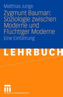 Zygmunt Bauman: Soziologie zwischen Moderne und Flüchtiger Moderne: Eine Einführung