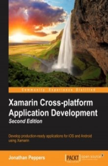 Xamarin Cross-platform Application Development, 2nd Edition: Develop production-ready applications for iOS and Android using Xamarin