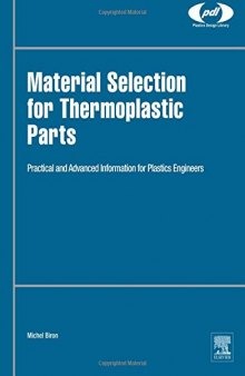 Material selection for thermoplastic parts : practical and advanced information for plastics engineers