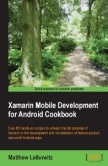 Xamarin Mobile Development for Android Cookbook: Over 80 hands-on recipes to unleash full potential for Xamarin in development and monetization of feature-packed, real-world Android apps