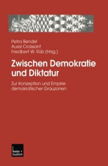 Zwischen Demokratie und Diktatur: Zur Konzeption und Empirie demokratischer Grauzonen