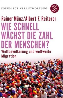 Wie schnell wächst die Zahl der Menschen?: Weltbevölkerung und weltweite Migration, 2. Auflage (Forum für Verantwortung)