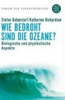 Wie bedroht sind die Ozeane?: Biologische und physikalische Aspekte, 2. Auflage (Forum für Verantwortung)