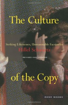 Culture of the copy : striking likenesses, unreasonable facsimiles