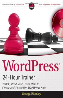 WordPress 24-Hour Trainer: Watch, Read, and Learn How to Create and Customize WordPress Sites (Book & DVD)