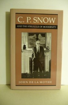 C.P. Snow and the Struggle of Modernity