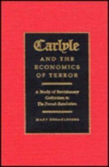 Carlyle and the Economics of Terror: A Study of Revisionary Gothicism in the French Revolution