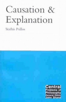 Causation and Explanation (Central Problems of Philosophy)  