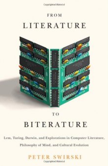 From Literature to Biterature: Lem, Turing, Darwin, and Explorations in Computer Literature, Philosophy of Mind, and Cultural Evolution