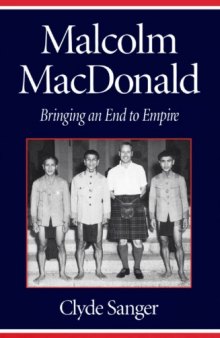 Malcolm Macdonald: Bringing an End to Empire