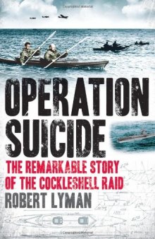 Operation Suicide: The Remarkable Story of the Cockleshell Raid