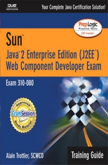 Sun Certification Training Guide (310-080): Java 2 Enterprise Edition (J2EE) Web Component Developer