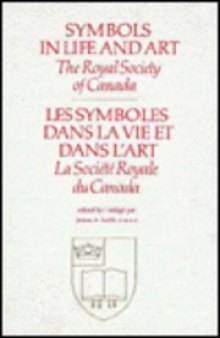 Symbols in life and art : the Royal Society of Canada symposium in memory of George Whalley