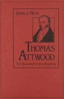 Thomas Attwood: The Biography of a Radical