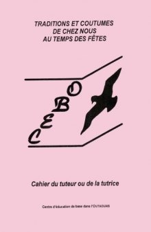 Traditions et coutumes de chez nous au temps des fetes: cahier du tuteur ou de la tutrice