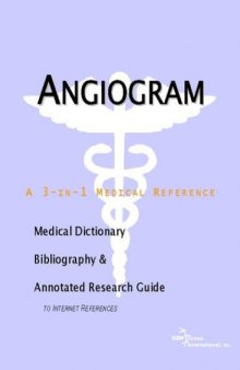 Angiogram - A Medical Dictionary, Bibliography, and Annotated Research Guide to Internet References