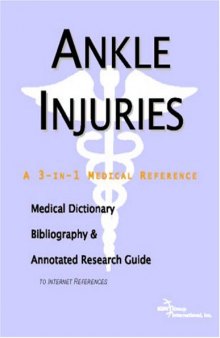 Ankle Injuries - A Medical Dictionary, Bibliography, and Annotated Research Guide to Internet References