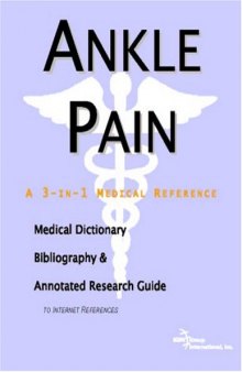 Ankle Pain: A Medical Dictionary, Bibliography, And Annotated Research Guide To Internet References