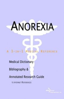 Anorexia - A Medical Dictionary, Bibliography, and Annotated Research Guide to Internet References