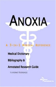Anoxia - A Medical Dictionary, Bibliography, and Annotated Research Guide to Internet References