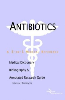 Antibiotics - A Medical Dictionary, Bibliography, and Annotated Research Guide to Internet References