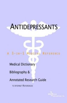 Antidepressants - A Medical Dictionary, Bibliography, and Annotated Research Guide to Internet References