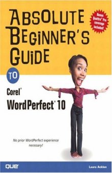 Absolute Beginner's Guide to Corel WordPerfect 10 (Absolute Beginner's Guide)