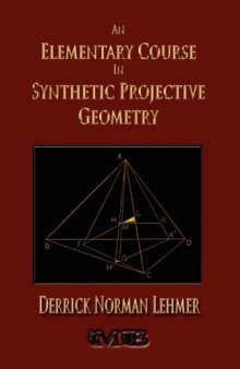 An Elementary Course In Synthetic Projective Geometry