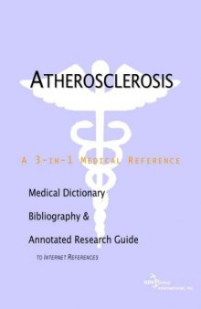 Atherosclerosis - A Medical Dictionary, Bibliography, and Annotated Research Guide to Internet References