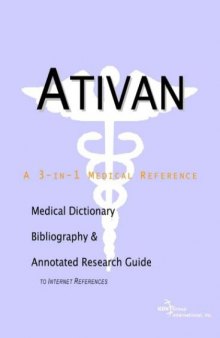 Ativan: A Medical Dictionary, Bibliography, and Annotated Research Guide to Internet References