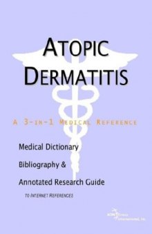 Atopic Dermatitis - A Medical Dictionary, Bibliography, and Annotated Research Guide to Internet References