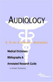 Audiology - A Medical Dictionary, Bibliography, and Annotated Research Guide to Internet References