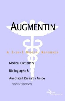 Augmentin: A Medical Dictionary, Bibliography, and Annotated Research Guide to Internet References