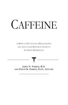 Caffeine - A Medical Dictionary, Bibliography, and Annotated Research Guide to Internet References