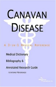 Canavan Disease: A Medical Dictionary, Bibliography, And Annotated Research Guide To Internet References