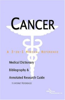 Cancer - A Medical Dictionary, Bibliography, and Annotated Research Guide to Internet References