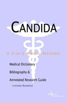 Candida - A Medical Dictionary, Bibliography, and Annotated Research Guide to Internet References
