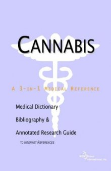 Cannabis - A Medical Dictionary, Bibliography, and Annotated Research Guide to Internet References