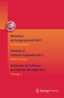 Wörterbuch der Fertigungstechnik. Dictionary of Production Engineering. Dictionnaire des Techniques de Production Mécanique Vol. I/1: Umformtechnik 1/Metal Forming 1/Formage 1