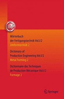 Wörterbuch der Fertigungstechnik. Dictionary of Production Engineering. Dictionnaire des Techniques de Production Mécanique Vol.I/2: Umformtechnik 2/Metal Forming 2/Formage 2