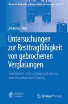 Untersuchungen zur Resttragfähigkeit von gebrochenen Verglasungen: Investigation of the residual load-bearing behaviour of fractured glazing