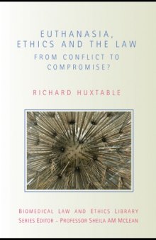 Euthanasia, Ethics, and the Law: From Conflict to Compromise (Biomedical Law and Ethics Library)  