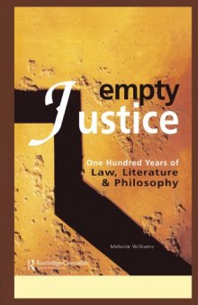 Empty Justice: One Hundred Years of Law, Literature and Philosophy