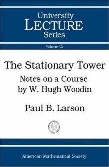 The Stationary Tower: Notes on a Course by W. Hugh Woodin