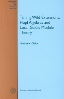 Taming wild extensions: Hopf algebras and local Galois module theory