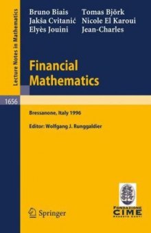 Financial Mathematics: Lectures given at the 3rd Session of the Centro Internazionale Matematico Estivo (C.I.M.E.) held in Bressanone, Italy, July 8-13, 1996 (Lecture Notes in Mathematics)