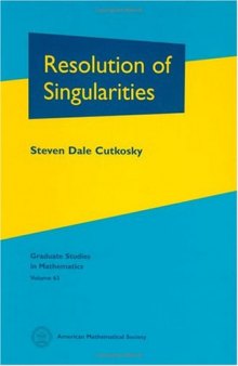 Resolution of Singularities (Graduate Studies in Mathematics, Vol. 63)