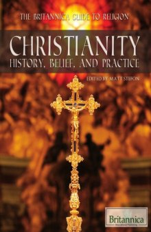 Christianity: History, Belief, and Practice (The Britannica Guide to Religion)