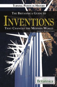 The Britannica Guide to Inventions That Changed the Modern World (Turning Points in History)