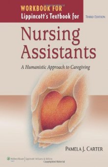 Workbook for Lippincott's Textbook for Nursing Assistants: A Humanistic Approach to Caregiving, Third Edition